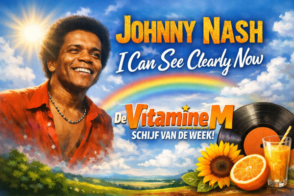 Johnny Nash - I Can See Clearly Now Vitamine M Schijf van de week 14 tot 21 februari 2026